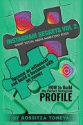 Instagram Secrets Vol 2: HOW to Build the Perfect Instagram Profile.: Become an influencer and build a business with no money on Instagram. Sho
