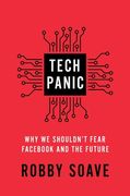 Tech Panic: Why We Shouldn't Fear Facebook and the Future (en Inglés)