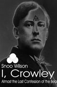 I, Crowley: Almost the Last Confession of the Beast 666 (en Inglés)
