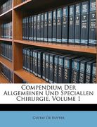 Compendium Der Allgemeinen Und Speciallen Chirurgie, Volume 1 (en Alemán)