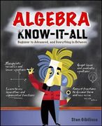 Algebra Know-It-All: Beginner to Advanced, and Everything in Between (en Inglés)