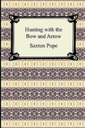 hunting with the bow and arrow (en Inglés)
