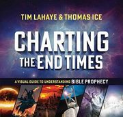 Charting the end Times: A Visual Guide to Understanding Bible Prophecy (Tim Lahaye Prophecy Library™) 