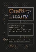 Crafting Luxury: Craftsmanship, Manufacture, Technology and the Retail Environment (en Inglés)