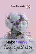 Make Yourself Unforgettable (en Inglés)