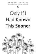Only If I Had Known This Sooner (en Inglés)