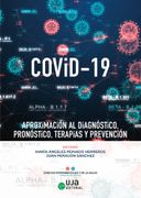 Covid-19: Aproximación al Diagnóstico, Pronóstico, Terapias y Prevención
