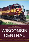 Wisconsin Central: Regional Railroad Powerhouse in Review (en Inglés)