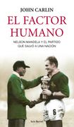 El Factor Humano. Nelson Mandela y el partido que salvó a una nación