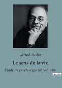 Le sens de la vie: Étude de psychologie individuelle (in French)