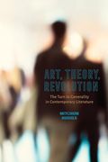 Art, Theory, Revolution: The Turn to Generality in Contemporary Literature (en Inglés)