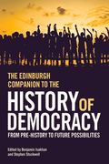 The Edinburgh Companion to the History of Democracy: From Pre-History to Future Possibilities