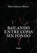 Bailando entre copas sin fondo (in Spanish)