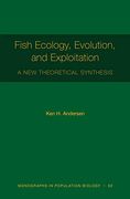 Fish Ecology, Evolution, and Exploitation: A new Theoretical Synthesis (Monographs in Population Biology) 