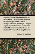radford's brick houses and how to build them - a standard collection of new, original and artistic designs for brick buildings, garages together with (en Inglés)