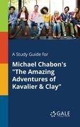 A Study Guide for Michael Chabon's "The Amazing Adventures of Kavalier & Clay" (en Inglés)