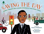 Saving the Day: Garrett Morgan'S Life-Changing Invention of the Traffic Signal (Sweet Blackberry) (en Inglés)
