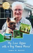 My Love Affair With a dog Named Moose (en Inglés)