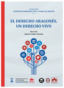 El derecho aragonés, un derecho vivo. COLECCIÓN «CÁTEDRA DE DERECHO CIVIL Y FORAL ARAGÓN» (in Spanish)