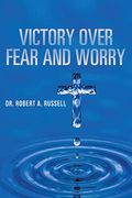 Victory Over Fear and Worry (en Inglés)