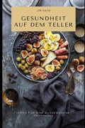 Gesundheit auf dem Teller: Tipps für Eine ausgewogene Ernährung (en Alemán)