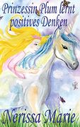 Prinzessin Plum lernt positives Denken (kurze moralische Geschichten für Kinder, kinderbücher, kindergeschichten, jugendbücher, deutsch kinder buch, bilderbuch, grundschüler, babybuch, kinderbücher)