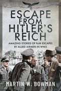 Escape from Hitler's Reich: Amazing Stories of POW Escapes by Allied Airmen in Ww2 (en Inglés)