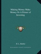 making money make money or a primer of investing
