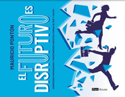 El futuro es disruptivo (in Spanish)