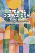 TERAPIA OCUPACIONAL EN COLOMBIA EXPERIENCIAS DE ACREDITACION DE ALTA CALIDAD EN EDUCACION SUPERIOR