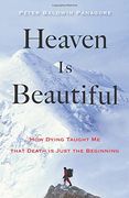 Heaven is Beautiful: How Dying Taught me That Death is Just the Beginning (en Inglés)