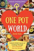 Welcome to One Pot World: Unlock EVERY Secret of Cooking Through 500 AMAZING One Pot Recipes (One Pot Meals, One Pot Dinners, One Pot Cookbook, (en Inglés)