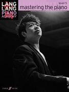 Lang Lang Piano Academy -- Mastering the Piano: Level 5 -- Technique, Studies and Repertoire for the Developing Pianist (en Inglés)