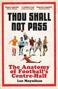 Thou Shall Not Pass: The Anatomy of Football's Centre-Half - Nominated for the Sunday Times Sports Book Awards 2022 (en Inglés)