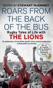 Roars From the Back of the Bus: Rugby Tales of Life With the Lions