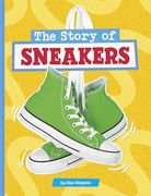 The Story of Sneakers (Stories of Everyday Things) (en Inglés)
