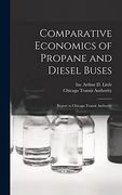 Comparative Economics of Propane and Diesel Buses: Report to Chicago Transit Authority (en Inglés)