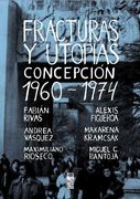 Fracturas y utopías. Concepción 1960-1974