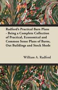 radford's practical barn plans - being a complete collection of practical, economical and common sense plans of barns, out buildings and stock sheds (en Inglés)
