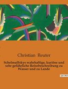 Schelmuffskys wahrhaftige, kuriöse und sehr gefährliche Reisebeschreibung zu Wasser und zu Lande (en Alemán)