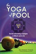 The Yoga of Pool: Secrets to Becoming a Champion in Billiards and in Life (en Inglés)