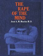 The Rape of the Mind: The Psychology of Thought Control, Menticide, and Brainwashing (en Inglés)