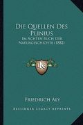 Die Quellen Des Plinius: Im Achten Buch Der Naturgeschichte (1882) (en Alemán)
