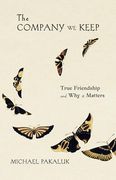 The Company we Keep: True Friendship and why it Matters (en Inglés)