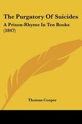 the purgatory of suicides: a prison-rhyme in ten books (1847) (en Inglés)
