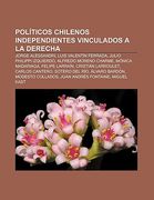 pol ticos chilenos independientes vinculados a la derecha: jorge alessandri, luis valent n ferrada, julio philippi izquierdo