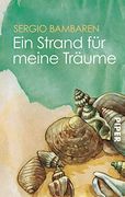 Ein Strand für Meine Träume. Aus dem Englischen von Elke Vomscheidt. Mit Illustrationen von Heinke Both. Mit Einer Kurzbiografie des Verfassers: Sergio Bambaren - die Geschichte Eines Träumers. Originaltitel: Beach of Dreams. - (=Serie Piper, sp 3229). (l (in German)