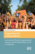 Organizing for Independence. Secessionist Protest, Organizational Change, and the Referendum Crisis in Catalonia
