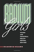 Radium Girls: Women and Industrial Health Reform, 1910-1935 (en Inglés)