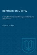 Bentham on Liberty: Jeremy Bentham's Idea of Liberty in Relation to His Utilitarianism (en Inglés)